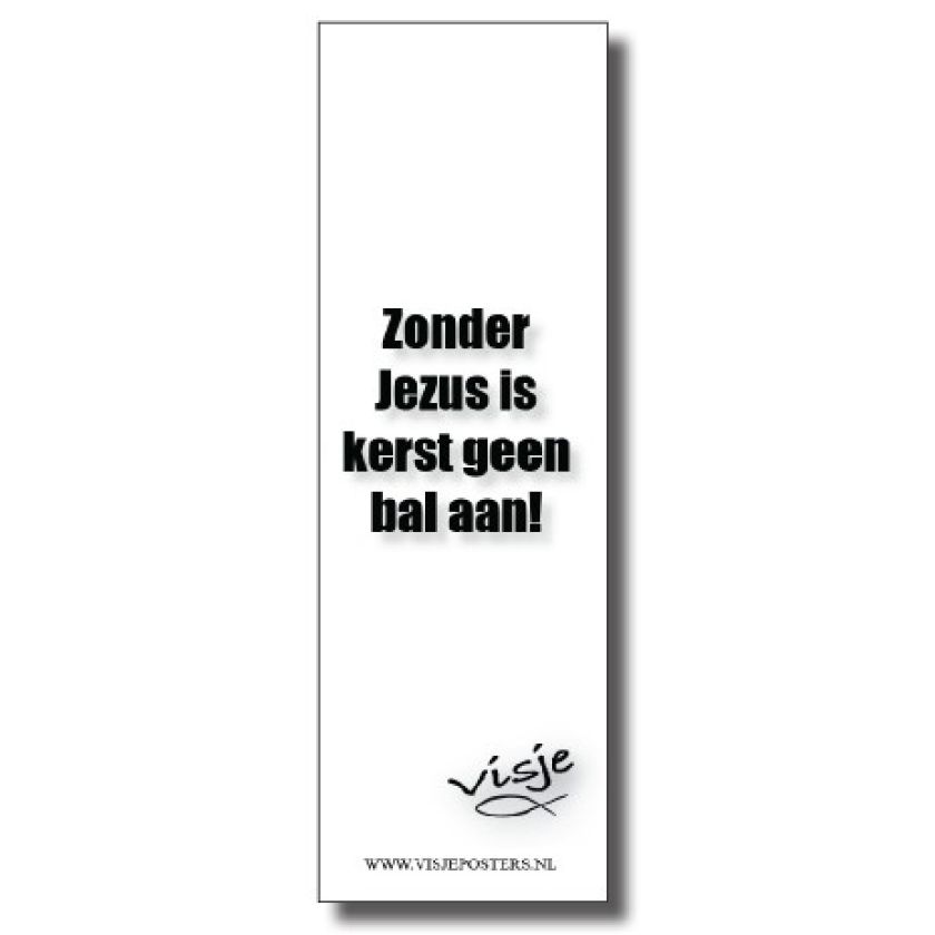 Boekenlegger 'Zonder Jezus is kerst geen bal aan' - Visje - 44887 -  Kerst boekenleggers bij MajesticAlly