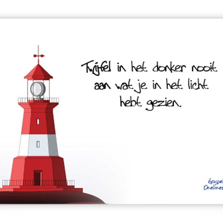 prentbriefkaart twijfel in het donker nooit aan datgene wat je in het licht hebt gezien'